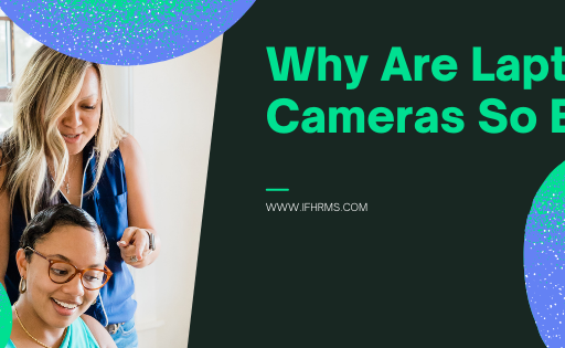 why laptop cameras are so bad
